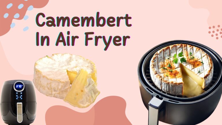 Camembert in Air Fryer