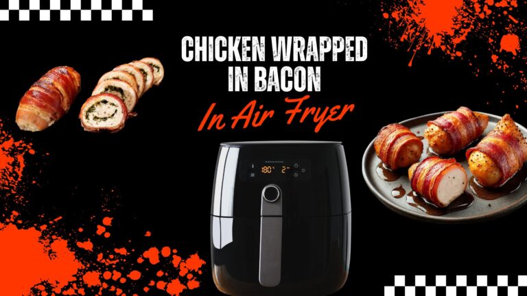 Chicken Wrapped in Bacon Air Fryer