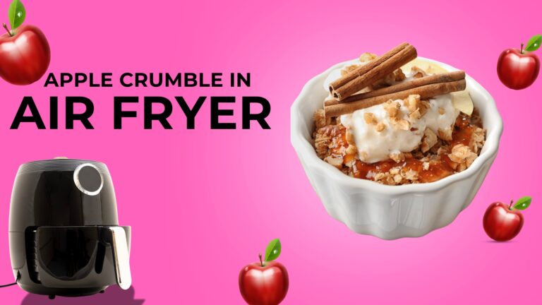 How Long to Cook Apple Crumble in Air Fryer?